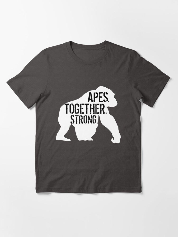 apes strong together tshirt