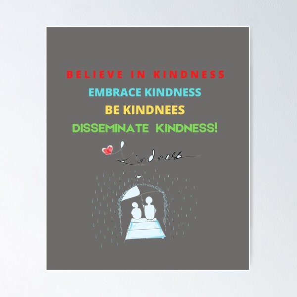 Item preview, Believe in kindness embrace kindness be kindness disseminate kindness! designed and sold by Polymath  Designs.