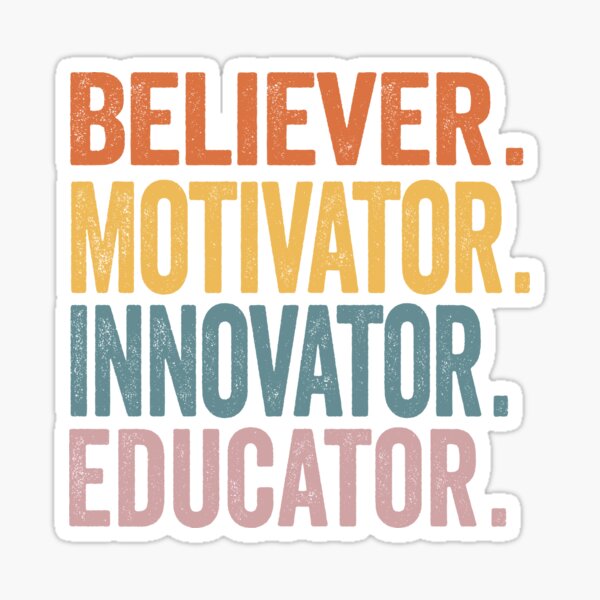 Funny Believer Motivator Innovator Gifts For Educator Teachers Mens Sticker