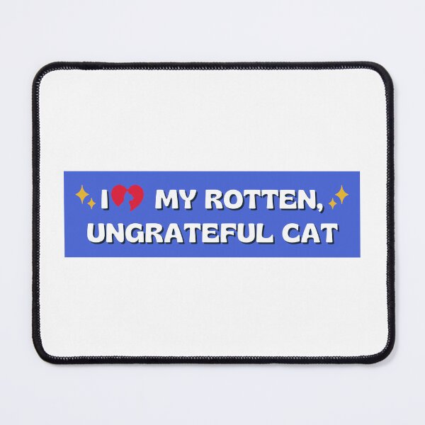 Item preview, i love my rotten ungrateful cat, Ungrateful Cat Funny meme car Bumper designed and sold by yass-art.