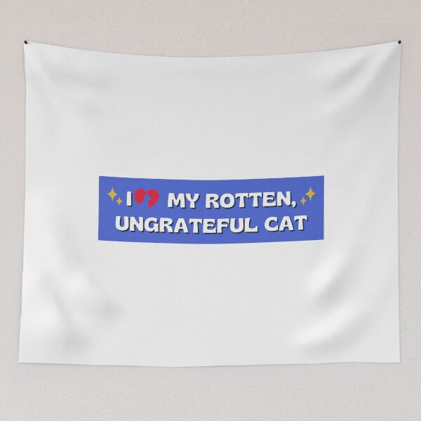 Item preview, i love my rotten ungrateful cat, Ungrateful Cat Funny meme car Bumper  designed and sold by yass-art.