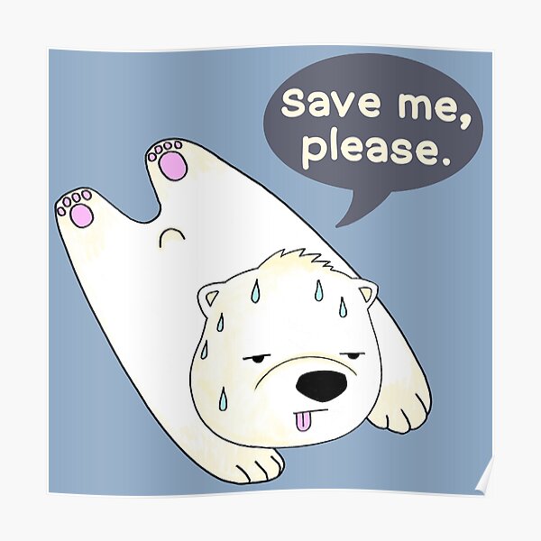 "Save the Save the polar bears!" Poster for Sale by