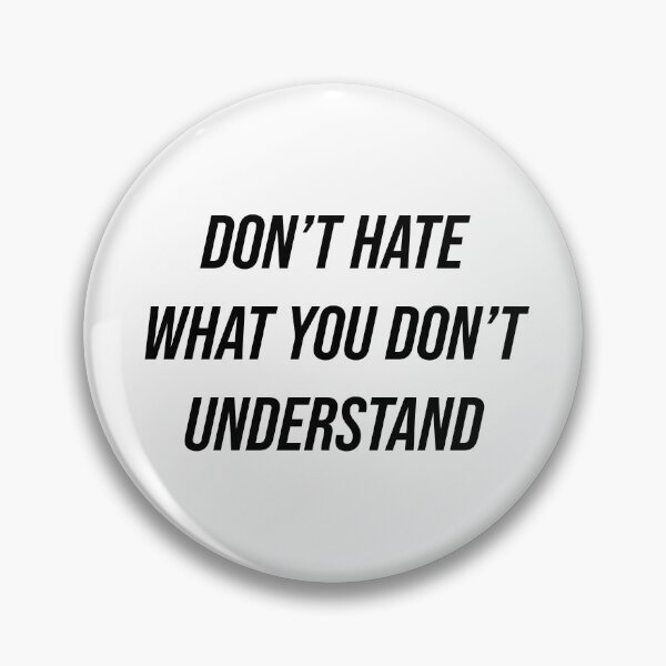 Item preview, Don't Hate What You Don't Understand  designed and sold by Texterns.