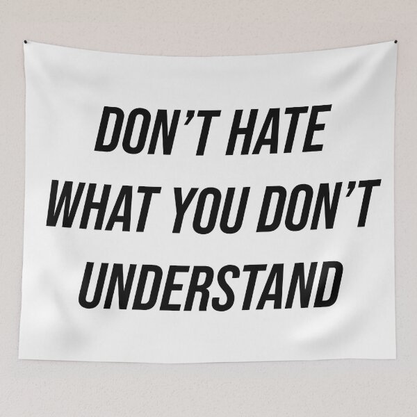 Item preview, Don't Hate What You Don't Understand  designed and sold by Texterns.