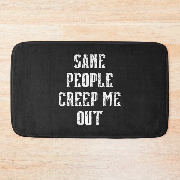 Item preview, Sane People Creep Me Out Funny Quote designed and sold by quarantine81.