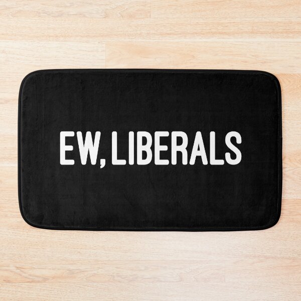 Item preview, Ew liberals designed and sold by Flextheory.