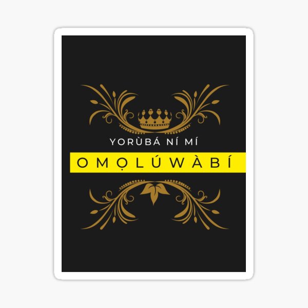 "Yorùbá ní mí I am Yoruba" Sticker for Sale by hakima0 Redbubble