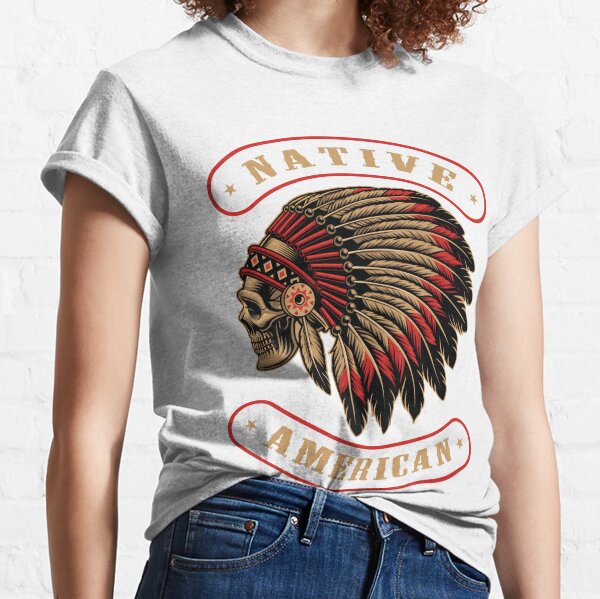 Funny Native American T-Shirts for Sale