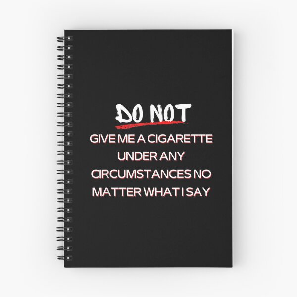 Item preview, Do Not Give Me A Cigarette Under Any Circumstances No Matter What I Say designed and sold by dolsy-store.
