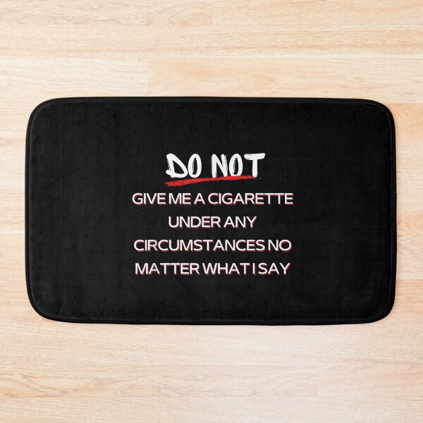 Item preview, Do Not Give Me A Cigarette Under Any Circumstances No Matter What I Say designed and sold by dolsy-store.