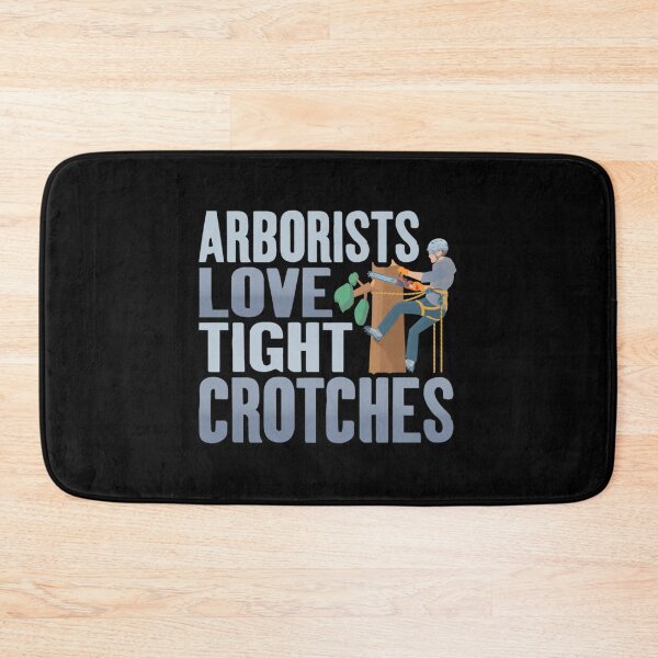 Item preview, Funny Arborists Tree Climbing Dad Joke Arborists Love Tight Crotches Tree Climber Logger A designed and sold by wandarosiettng.