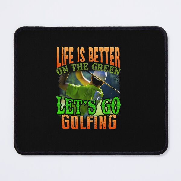 Item preview, Life Is Better On The Green Let's Go Golfing For Golf Lovers designed and sold by Shuvra Gain.