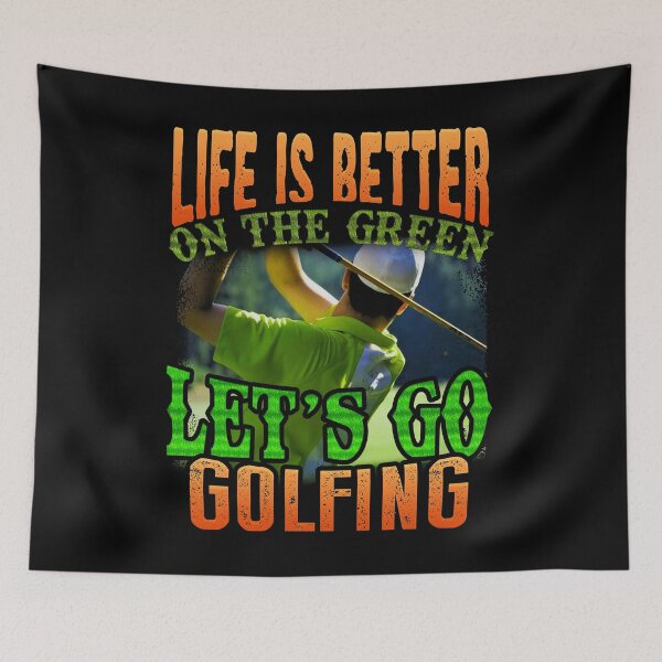 Item preview, Life Is Better On The Green Let's Go Golfing For Golf Lovers designed and sold by Shuvra Gain.