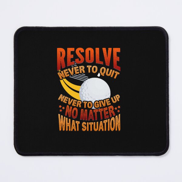 Item preview, Resolve Never To Quit Never To Give Up No Matter For Golf Lovers designed and sold by Shuvra Gain.