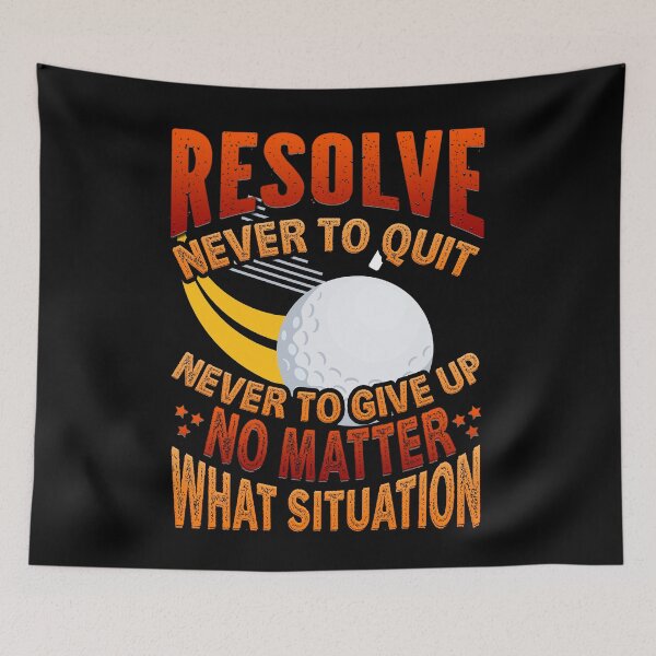 Item preview, Resolve Never To Quit Never To Give Up No Matter For Golf Lovers designed and sold by Shuvra Gain.