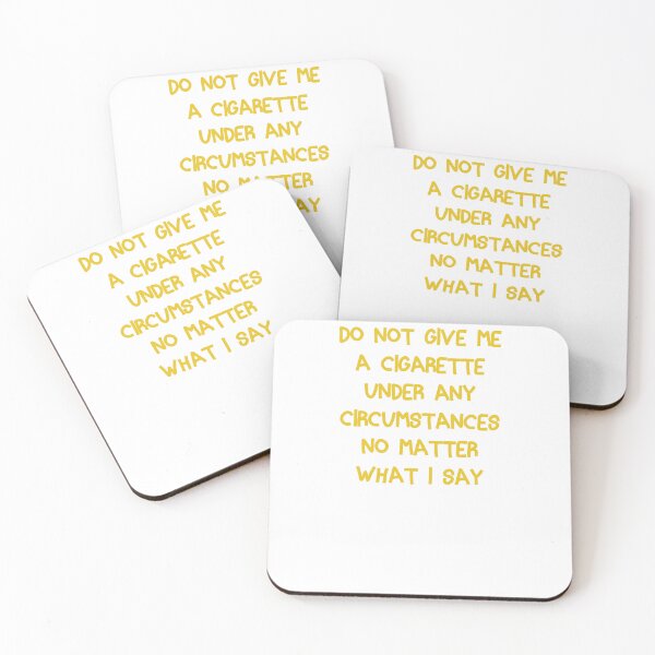 Item preview, Do Not Give Me A Cigarette Under Any Circumstances designed and sold by Mokhe.