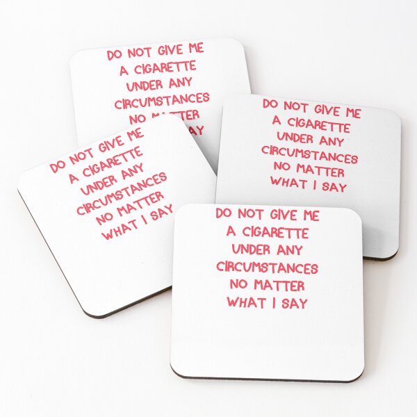 Item preview, Do Not Give Me A Cigarette Under Any Circumstances designed and sold by Mokhe.
