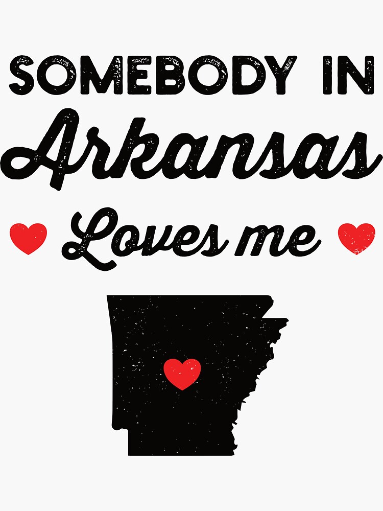 "Somebody In Arkansas Loves Me Funny Home State Pride Gift Baby Love