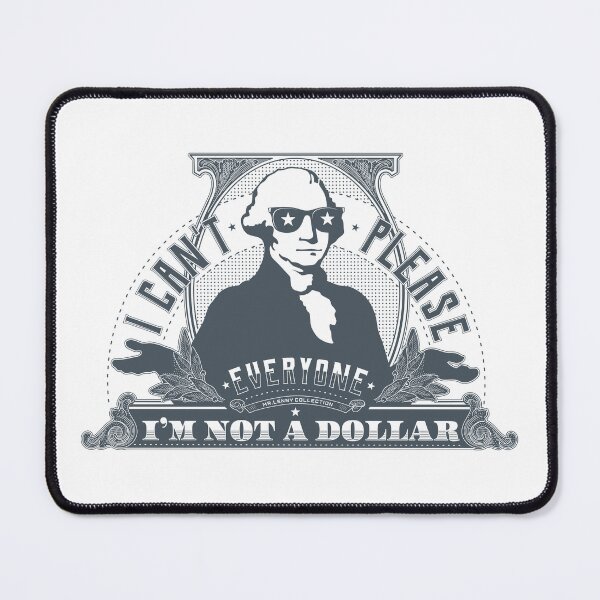 Item preview, I can't please everyone. I'm not a dollar! / blue edition designed and sold by mr-Lenny-Loves.
