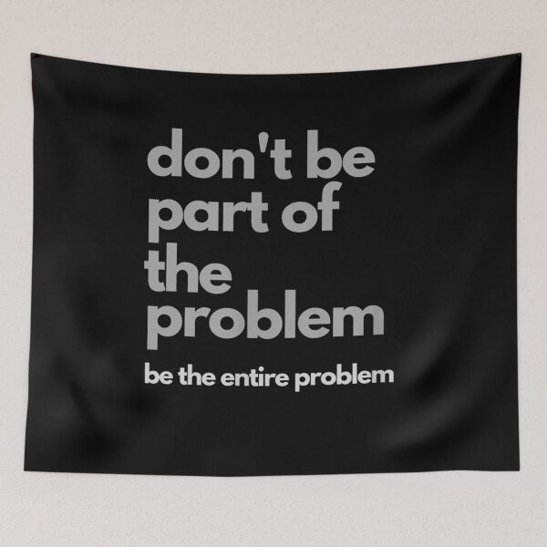 Item preview, Don't be part of the problem be the entire problem designed and sold by dolsy-store.