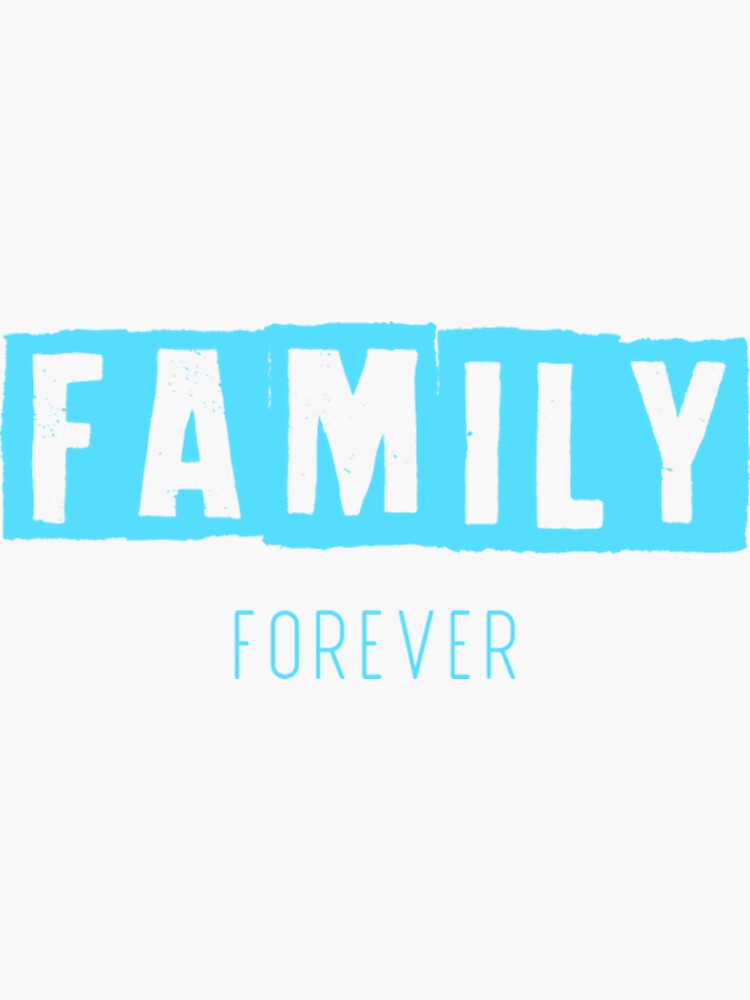 "Family forever" Sticker for Sale by DenzelTimber Redbubble