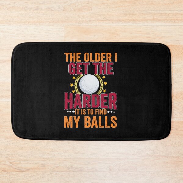 Item preview, The Older I Get The Harder To Find Ball  For Golf Lovers designed and sold by Shuvra Gain.