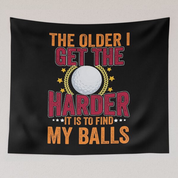 Item preview, The Older I Get The Harder To Find Ball  For Golf Lovers designed and sold by Shuvra Gain.