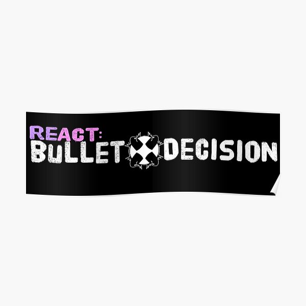 ReAct: Bullet Decision Long Logo Poster