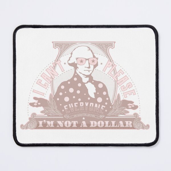 Item preview, I can't please everyone. I'm not a dollar! / pink edition designed and sold by mr-Lenny-Loves.