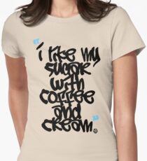I like my sugar with coffee and cream Women's Fitted T-Shirt