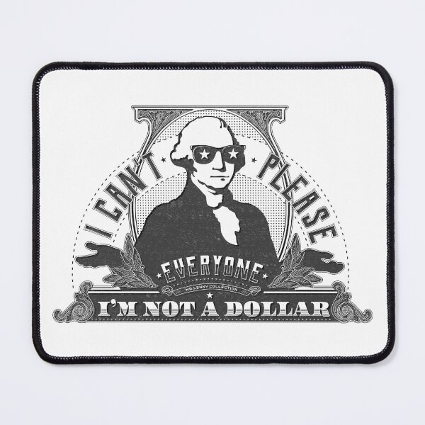 Item preview, I can't please everyone. I'm not a dollar! / vintage edition designed and sold by mr-Lenny-Loves.