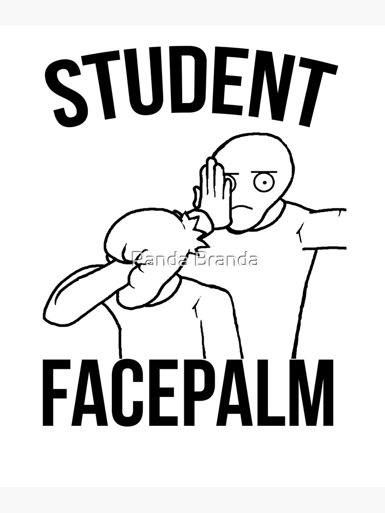 "Student Face Palm Art Design" Poster by CrusaderStore Redbubble