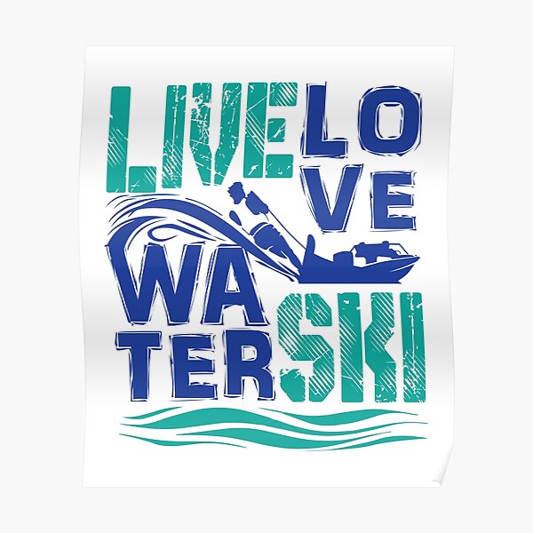 "Live Love Water Ski" Poster for Sale by jaygo Redbubble