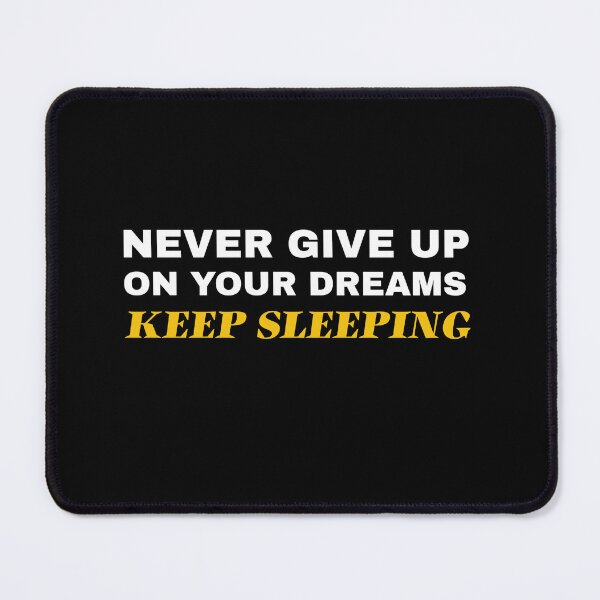 Item preview, Never Give Up On Your Dreams Keep Sleeping, Willow Days designed and sold by avit1.
