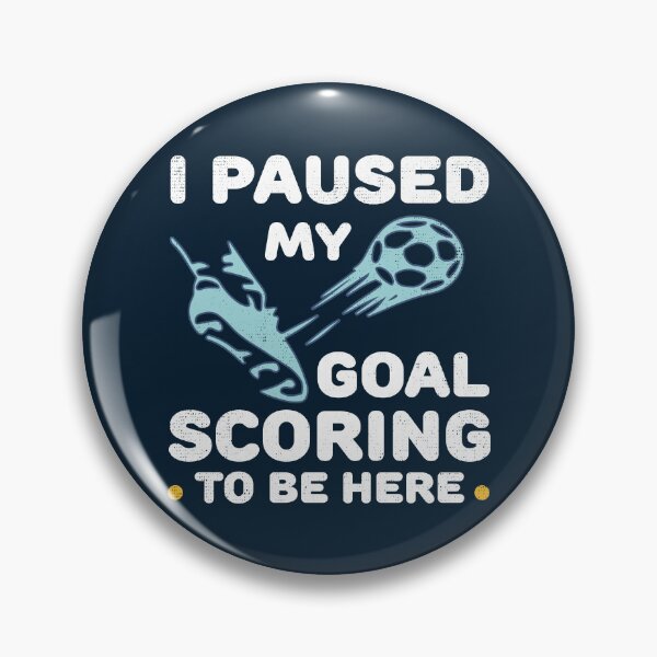 Item preview, I Paused My Goal Scoring To Be Here - Funny Soccer Quote designed and sold by Numero14.