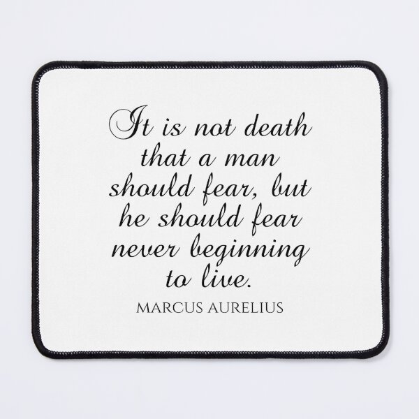Item preview, Marcus Aurelius Quote - It Is Not Death That A Man Should Fear But He Should Fear Never Beginning To Live designed and sold by PhiloJourney.