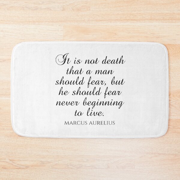 Item preview, Marcus Aurelius Quote - It Is Not Death That A Man Should Fear But He Should Fear Never Beginning To Live designed and sold by PhiloJourney.