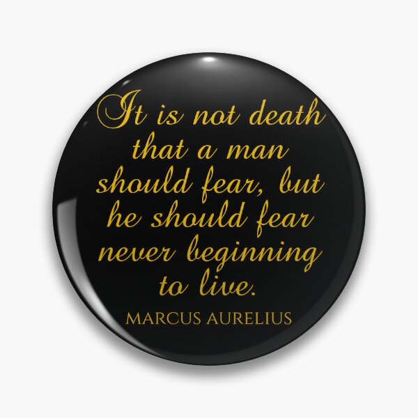 Item preview, Marcus Aurelius Quote - It Is Not Death That A Man Should Fear But He Should Fear Never Beginning To Live - Gold designed and sold by PhiloJourney.