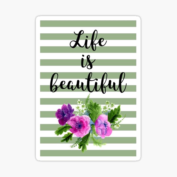 Life is Beautiful Sticker