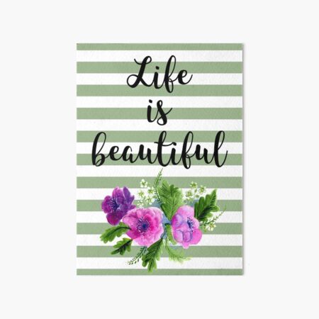 Life is Beautiful Art Board Print
