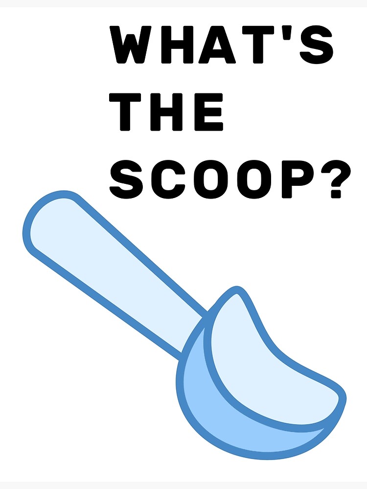"What's The Scoop?" Poster for Sale by NameThatShirt Redbubble