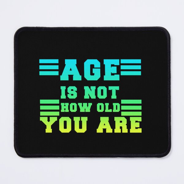 Item preview, age is not how old you are designed and sold by ONPINI.
