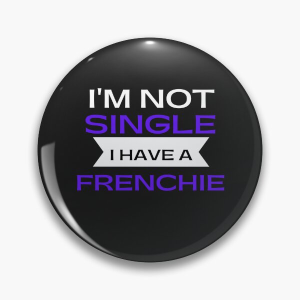 Item preview, i am single i have a frenchie. i am single i have a dog. i am single i have a pug. designed and sold by Doggymadness.