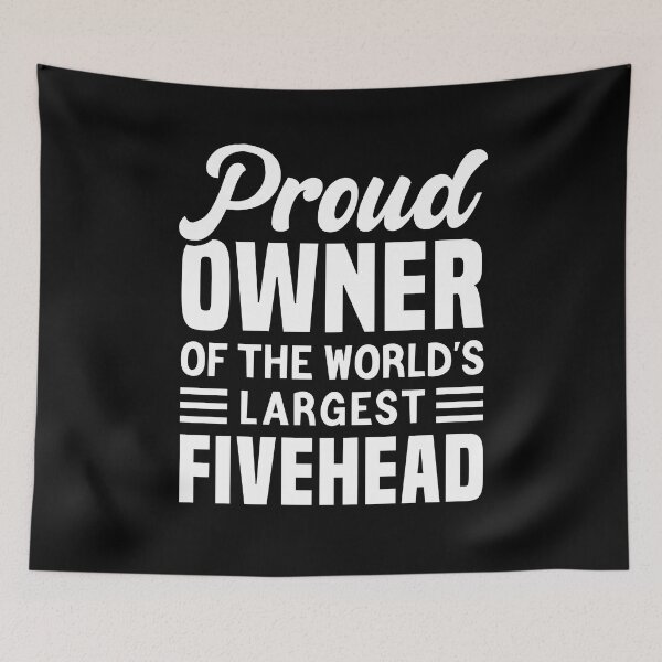 Item preview, Proud Owner Of The World's Largest Fivehead designed and sold by T-shirt For You.