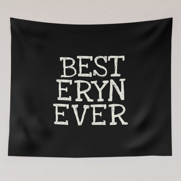 Item preview, Best Eryn Ever Funny Personalized Name designed and sold by MariosNydras.