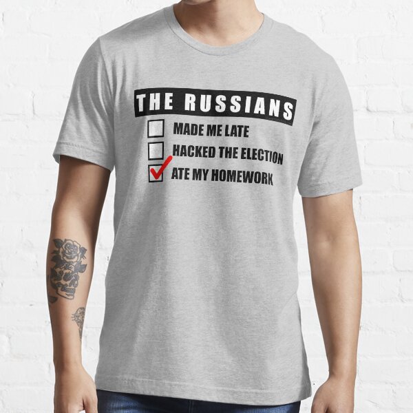 Funny Political The Russians Ate My Homework Trump Essential T-Shirt