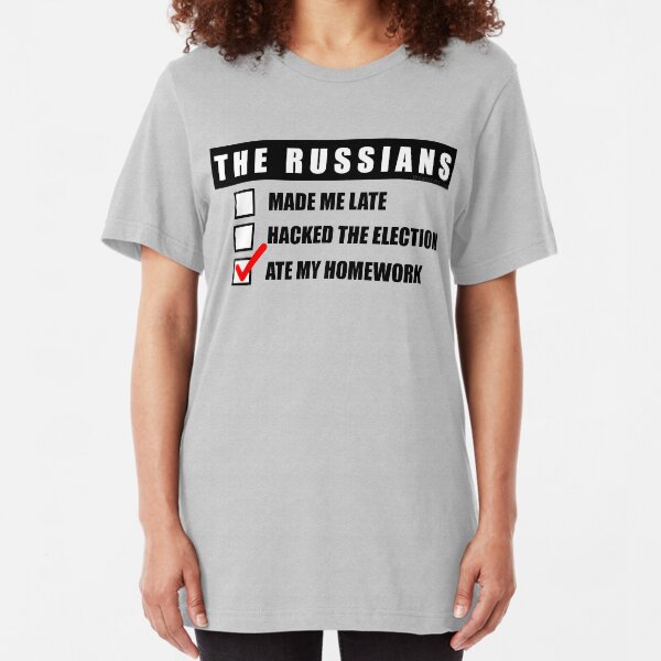 Funny Political The Russians Ate My Homework Trump Slim Fit T-Shirt