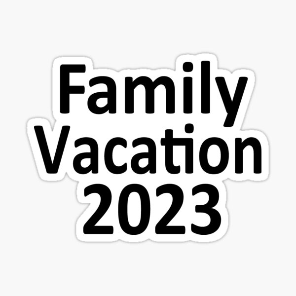 funny-vacation-qoute-family-vacation-2023-cool-for-vacation-sticker