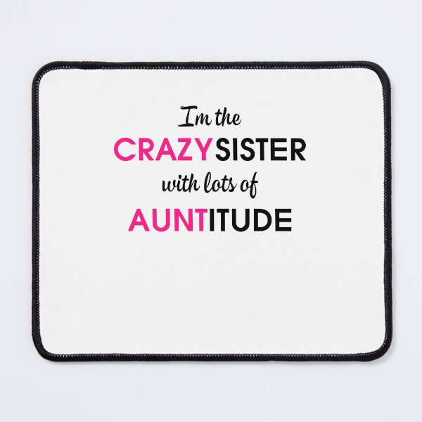 Item preview, I Am The Crazy Sister With Lots Of Auntitude , Crazy Aunt Family , Aunt Tee For Women designed and sold by hupperkes.