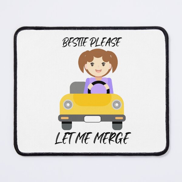 Item preview, Bestie Please Let Me Merge Funny Driver Car Humour designed and sold by hShah06.